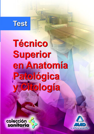 TEST TECNICO SUPERIOR ANATOMIA PATOLOGICA Y CITOLOGIA