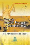 TEST CUERPO GESTION PROCESAL ADMINISTRATIVA ADMON. JUSTICIA P. INTERNA