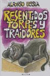 RESENTIDOS TORPES Y TRAIDORES VAR
