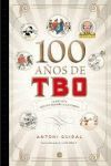 100 AÑOS DE TBO  LA REVISTA QUE DIO NOMBRE A LOS TEBEOS