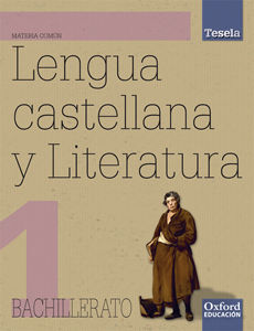 LENGUA CASTELLANA Y LITERATURA 1º BACH. TESELA ED. 2008 ´´OXFORD´´