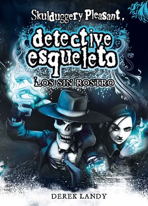 SKULDUGGERY PLEASANT.  LOS SIN ROSTRO (DETECTIVE ESQUELETO III)