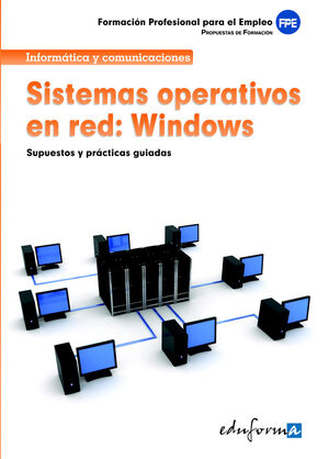 SISTEMAS OPERATIVOS EN RED: WINDOWS SUPUESTAS Y PRACTICAS GUIADAS FPE