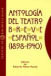 ANTOLOGIA DEL TEATRO BREVE ESPAÑOL ( 1898 - 1940 )