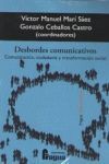 DESBORDES COMUNICATIVOS. COMUNICACION, CIUDADANIA Y TRANSFORMACION SOCIAL