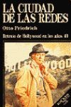 LA CIUDAD DE LAS REDES. RETRATO DE HOLLYWOOD EN LOS AÑOS 40