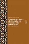 LOS TRADUCTORES DE ESPAÑA EN MARRUECOS [1859-1939]