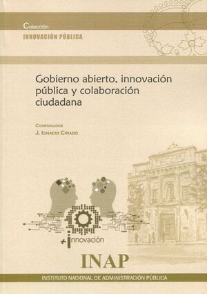 GOBIERNO ABIERTO, INNOVACION PUBLICA Y COLABORACION CIUDADANA