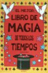 MEJOR LIBRO DE MAGIA DE TODOS LOS TIEMPOS, EL.