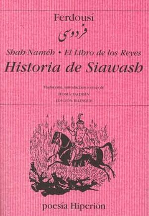 SHA NAMEH ; EL LIBRO DE LOS REYES ; HISTORIA DE SIAWASH