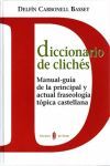 DICCIONARIO DE CLICHES. MANUAL GUIA DE LA PRINCIPAL Y ACTUAL