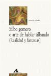 SILBO GOMERO O ARTE DE HABLAR SILBANDO (ESP/ING)