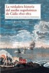 LA VERDADERA HISTORIA DEL ASEDIO NAPOLEONICO DE CADIZ 1810-1812