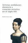 ARTISTAS ANDALUZAS: DOCENCIA Y CREACION ARTISTICA EN EL SIGLO XIX