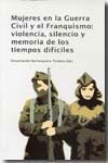 MUJERES EN LA GUERRA CIVIL Y EL FRANQUISMO: VIOLENCIA, SILENCIO Y MEMORIA DE LOS.