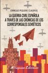 LA GUERRA CIVIL ESPAÑOLA A TRAVÉS DE LAS CRÓNICAS DE LOS CORRESPONSALES SOVIETICOS