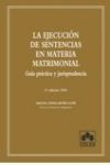 LA EJECUCION DE SENTENCIAS EN MATERIA MATRIMONIAL - 6º ED. 2000 - GUIA