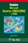 DOMINE MICROSOFT ACCESS 2003/2002 Y 2000
