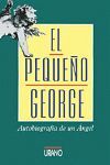 EL PEQUEÑO GEORGE. AUTOBIOGRAFIA DE UN ANGEL