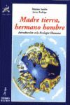 MADRE TIERRA, HERMANO HOMBRE: INTRODUCCIÓN A LA ECOLOGÍA HUMANA