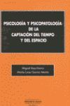 PSICOLOGIA Y PSICOPATOLOGIA DE LA CAPTACION DEL TIEMPO Y DEL ESPACIO