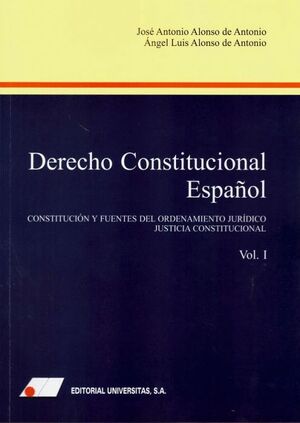 DERECHO CONSTITUCIONAL ESPAÑOL (I). CONSTITUCIÓN Y FUENTES DEL ORDENAMIENTO JURÍDICO.JUSTICIA CONSTITUCION