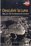 DESCUBRIR LA LUNA : MÁS DE 300 LOCALIZACIONES LUNARES INCLUYE UN MAPA LUNAR
