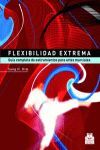 FLEXIBILIDAD EXTREMA GUIA COMPLETA DE ESTIRAMINETOS PARA ARTES MARCIA