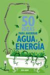 50 IDEAS PARA AHORRAR AGUA Y ENERGIA