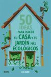 50 IDEAS PARA HACER TU CASA Y JARDIN MAS ECOLOGICO