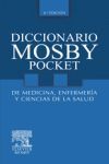 DICCIONARIO MOSBY POCKET : DE MEDICINA, ENFERMERÍA Y CIENCIAS DE LA SALUD