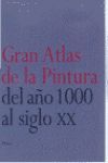 GRAN ATLAS DE LA PINTURA DEL AÑO 1000 AL SIGLO XX