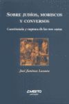 SOBRE JUDÍOS, MORISCOS Y CONVERSOS: CONVIVENCIA Y RUPTURA DE LAS TRES