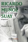 RICARDO MUÑOZ SUAY  UNA VIDA EN SOMBRAS