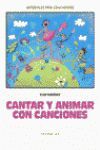 CANTAR Y ANIMAR CON CANCIONES + CD