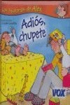 ADIOS CHUPETE - LAS HISTORIAS DE ALEX