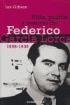 VIDA, PASION Y MUERTE DE FEDERICO GARCIA LORCA 1898-1936