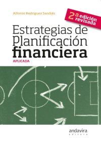 ESTRATEGIAS DE PLANIFICACIÓN FINANCIERA APLICADA. 2ª ED REVISADA