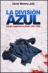 LA DIVISION AZUL.SANGRE ESPAÑOLA EN RUSIA 1941-1945