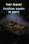 PENULTIMO NOMBRE DE GUERRA -XIII PREMIO INT. NOV. LUIS BERENGUER-2004