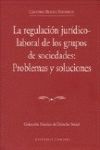 LA REGULACION JURIDICO-LABORAL DE LOS GRUPOS DE SOCIEDADES. PROBLEMAS