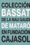 LA COLECCIÓN BASSAT DE LA NAU GAUDÍ DE MATARÓ EN FUNDACIÓN CAJASOL.
