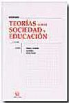 TEORIAS SOBRE SOCIEDAD Y EDUCACION 2º ED. 2005