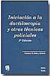 INICIACION A LA DACTILOSCOPIA Y OTRAS TECNICAS POLICIALES 3º ED. 2005