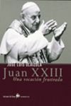 JUAN PABLO XXIII. UNA VOCACION FRUSTADA