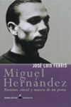 MIGUEL HERNANDEZ  PASIONES, CÁRCEL Y MUERTE DE UN POETA