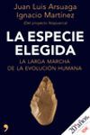 LA ESPECIE ELEGIDA - LA LARGA MARCHA DE LA EVOLUCION HUMANA