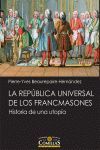 LA REPÚBLICA UNIVERSAL DE LOS FRANCMASONES. HISTORIA DE UNA UTOPIA