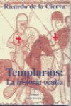 TEMPLARIOS. LA HISTORIA OCULTA