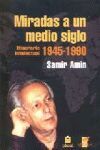 MIRADAS A UN MEDIO SIGLO. ITINERARIO INTELECTUAL 1945-1990